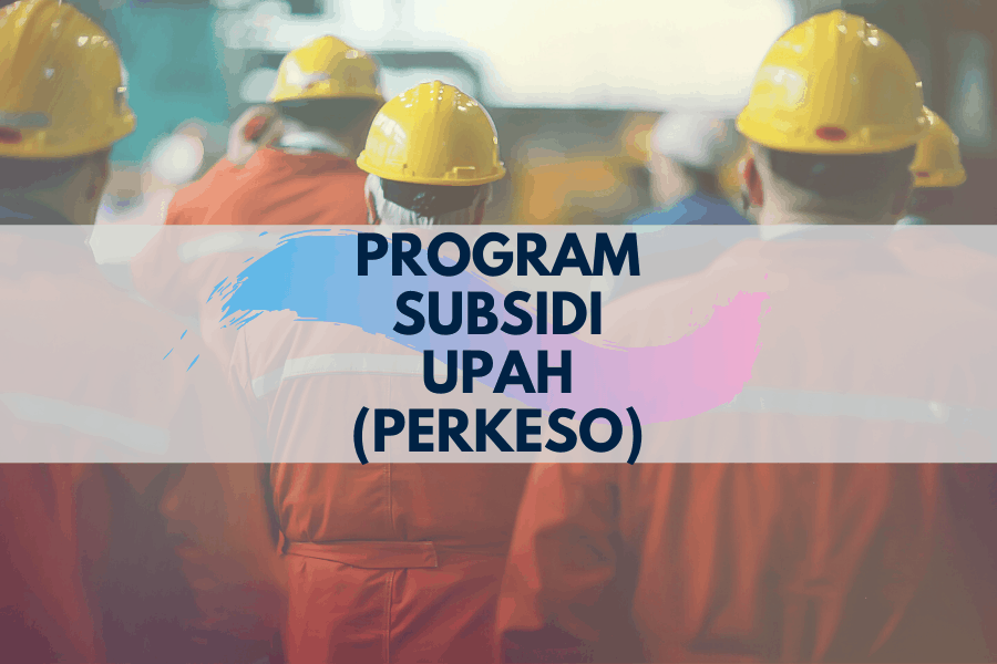 Cara Mohon Program Subsidi Upah Perkeso